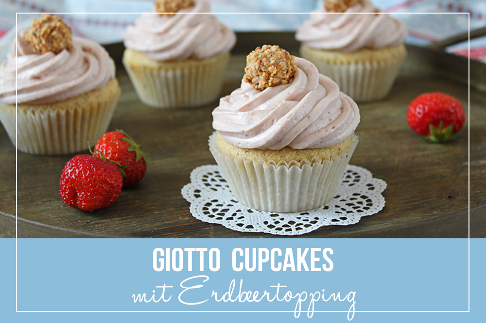 Giotto Cupcakes mit Erdbeertopping – Orangenmond