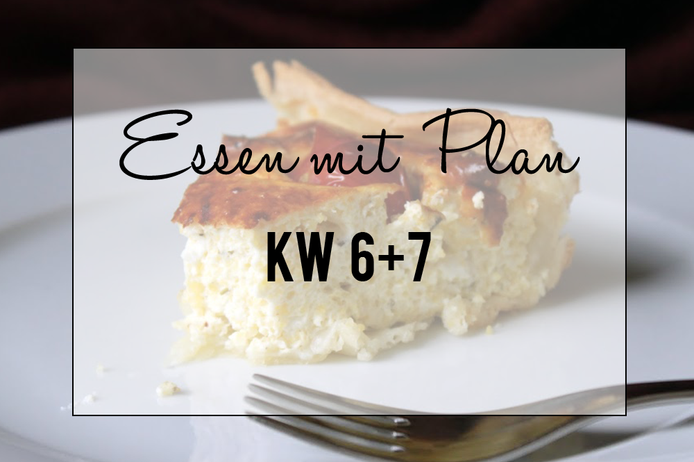 Essen mit Plan KW 6 & 7