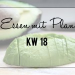 Essen mit Plan – KW 18