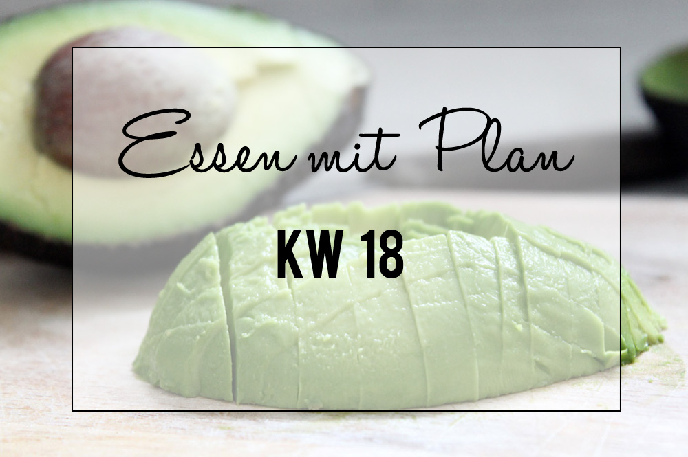 Essen mit Plan - KW 18