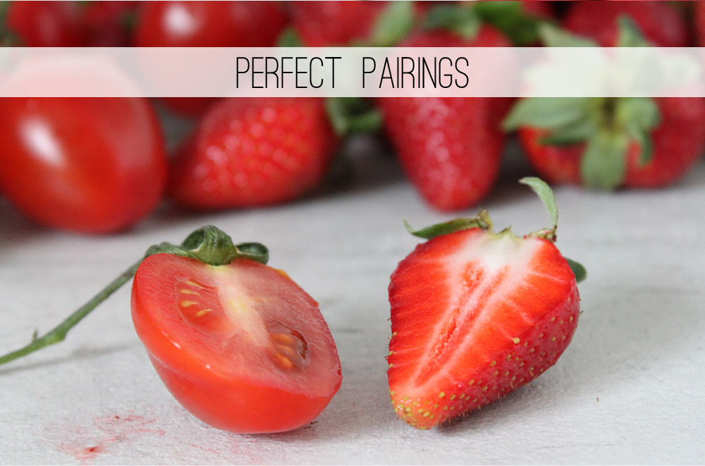 Perfect Pairings: Tomaten & Erdbeeren