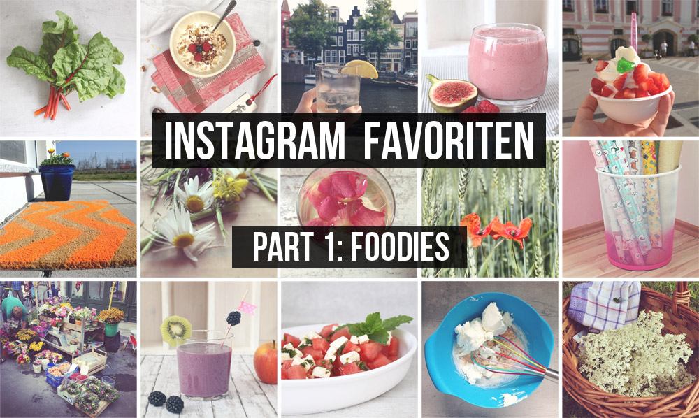 Instagram Favoriten Part 1: Die Foodies