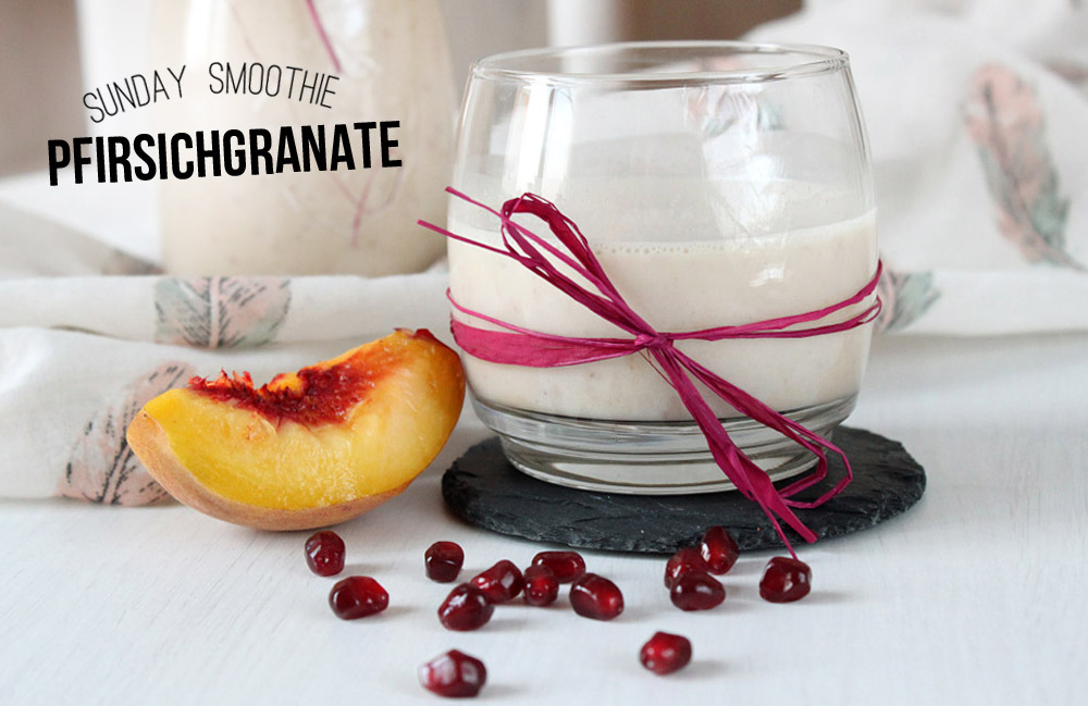 Sunday Smoothie: Pfirsichgranate